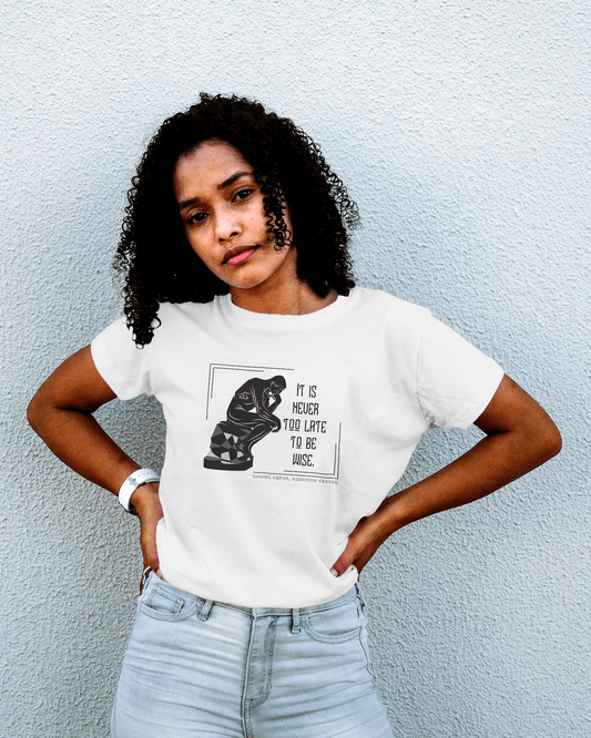 Classic T-Shirt | Never Too Late To Be Wise